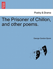 bokomslag The Prisoner of Chillon, and Other Poems.