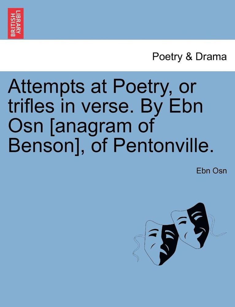 Attempts at Poetry, or Trifles in Verse. by Ebn Osn [Anagram of Benson], of Pentonville. 1