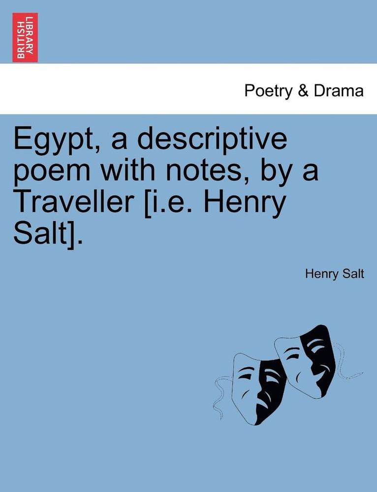 Egypt, a Descriptive Poem with Notes, by a Traveller [i.E. Henry Salt]. 1