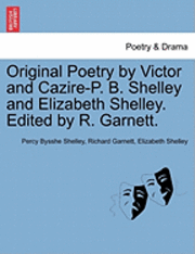 bokomslag Original Poetry by Victor and Cazire-P. B. Shelley and Elizabeth Shelley. Edited by R. Garnett.