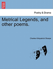 Charles Kirkpatrick Sharpe - Metrical Legends, and Other Poems., Häftad
