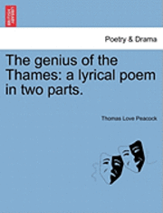 bokomslag The Genius of the Thames: A Lyrical Poem in Two Parts.