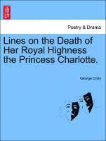 bokomslag Lines on the Death of Her Royal Highness the Princess Charlotte.