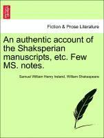 Samuel William Henry Ireland, William Shakespeare - Authentic Account of the Shaksperian Manuscripts, Etc. Few Ms. Notes., Häftad