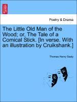 bokomslag Little Old Man of the Wood; Or, the Tale of a Comical Stick. [in Verse. with an Illustration by Cruikshank.]