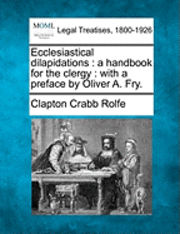 bokomslag Ecclesiastical Dilapidations: A Handbook for the Clergy: With a Preface by Oliver A. Fry.