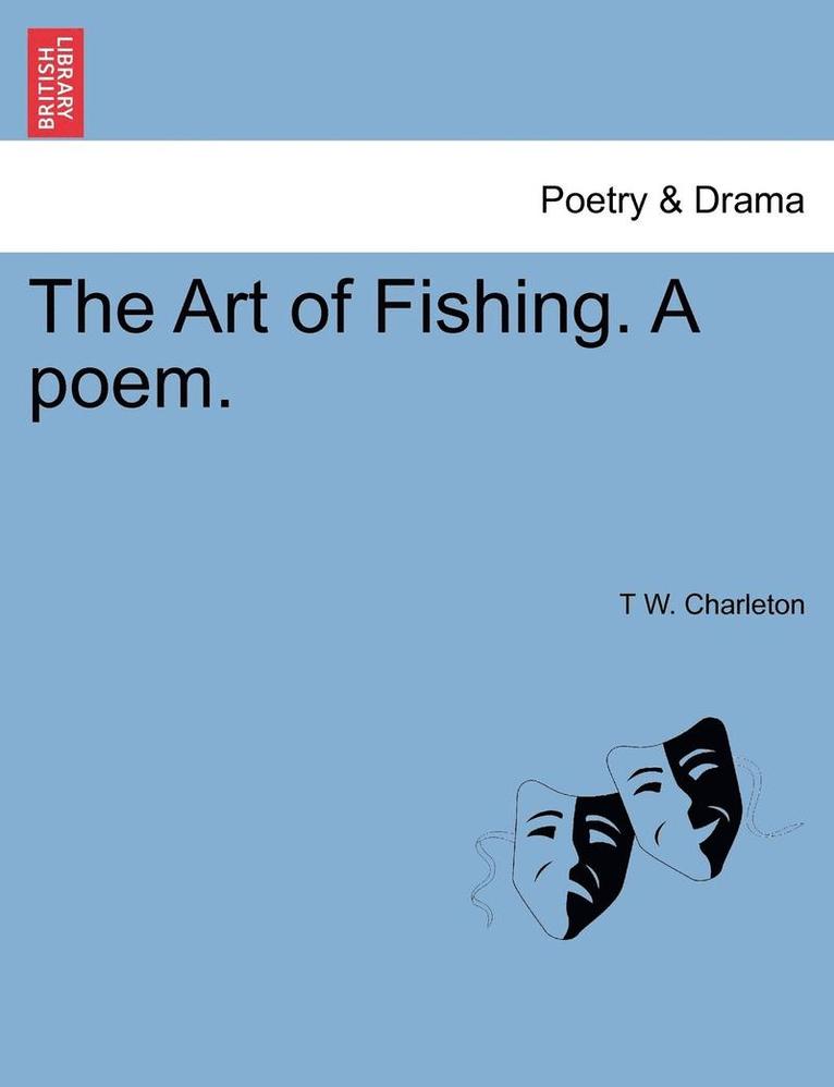 The Art of Fishing. a Poem. 1