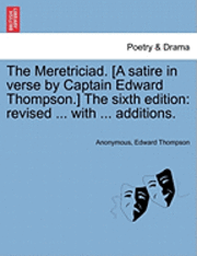 bokomslag The Meretriciad. [A Satire in Verse by Captain Edward Thompson.] the Sixth Edition