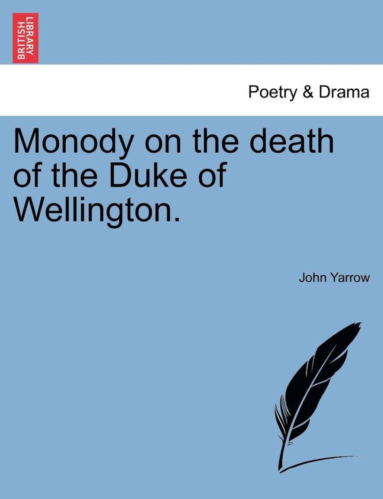 Monody on the Death of the Duke of Wellington. 1