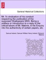 bokomslag Mr. I's Vindication of His Conduct Respecting the Publication of the Supposed Shakspeare Mss. Being a Preface or Introduction to a Reply to the Critical Labors of Mr. Malone, in His Enquiry Into the