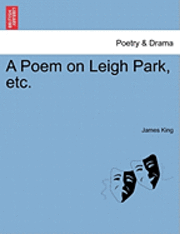 bokomslag A Poem on Leigh Park, Etc.