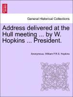 bokomslag Address Delivered at the Hull Meeting ... by W. Hopkins ... President.