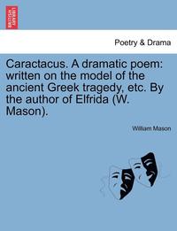 bokomslag Caractacus. a Dramatic Poem