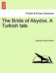 bokomslag Bride of Abydos. a Turkish Tale.