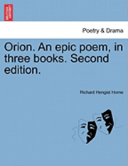 bokomslag Orion. an Epic Poem, in Three Books. Second Edition.