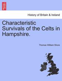 bokomslag Characteristic Survivals of the Celts in Hampshire.