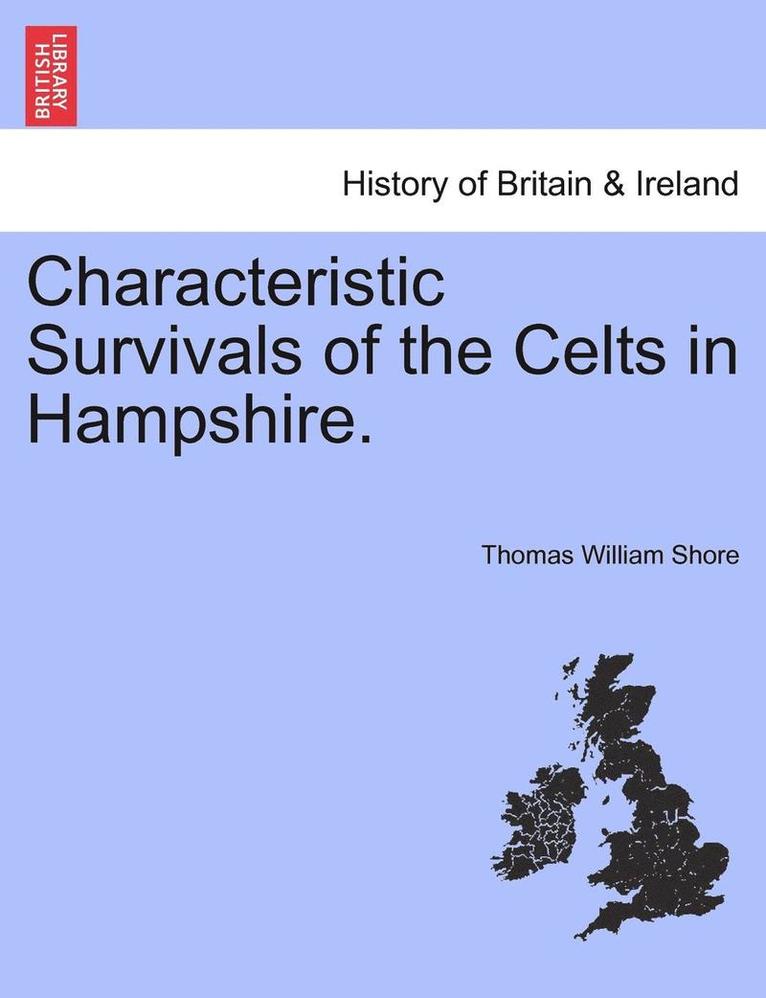 Characteristic Survivals of the Celts in Hampshire. 1