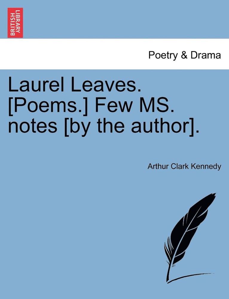 Laurel Leaves. [poems.] Few Ms. Notes [by the Author]. 1