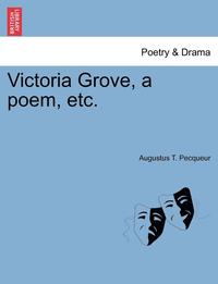 bokomslag Victoria Grove, a Poem, Etc.