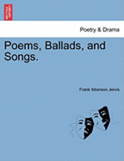 bokomslag Poems, Ballads, and Songs.