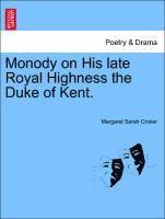 bokomslag Monody on His Late Royal Highness the Duke of Kent.