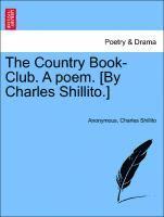 The Country Book-Club. a Poem. [by Charles Shillito.] 1