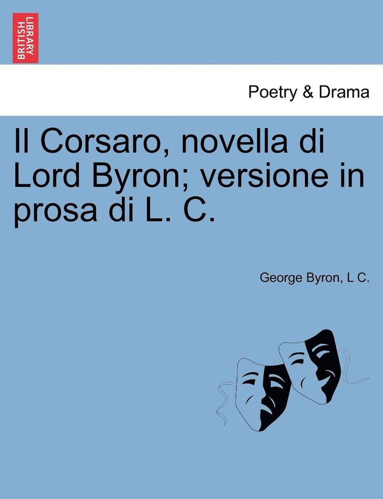 Il Corsaro, Novella Di Lord Byron; Versione in Prosa Di L. C.