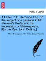 A Letter to G. Hardinge Esq. on the Subject of a Passage in Mr. Stevens's Preface to His Impression of Shakespeare. [by the Rev. John Collins.] 1