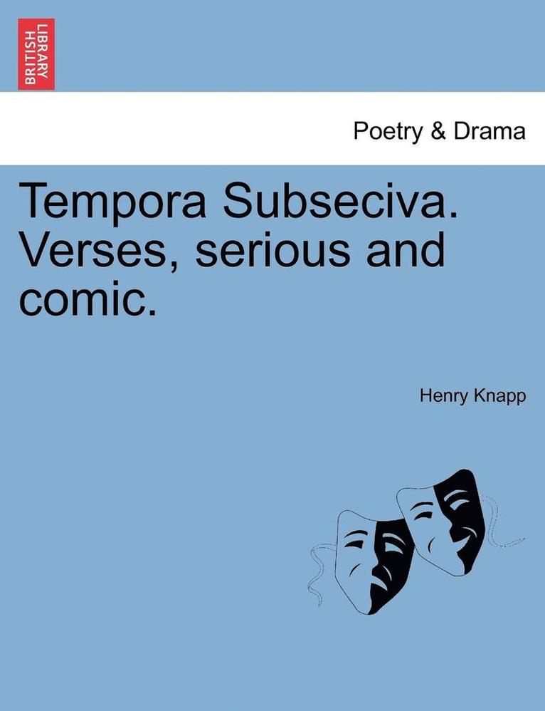 Tempora Subseciva. Verses, Serious and Comic. 1