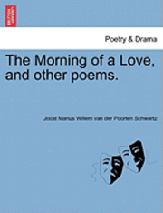 bokomslag The Morning of a Love, and Other Poems.