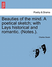 bokomslag Beauties of the Mind. a Poetical Sketch; With Lays Historical and Romantic. (Notes.).