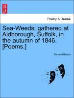 bokomslag Sea-Weeds; Gathered at Aldborough, Suffolk, in the Autumn of 1846. [poems.]