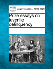 Prize Essays on Juvenile Delinquency 1