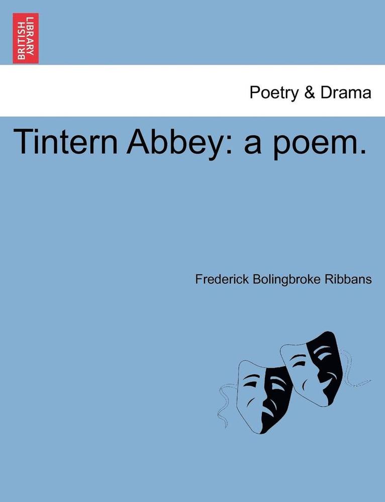 Frederick Bolingbroke Ribbans - Tintern Abbey: A Poem., Häftad