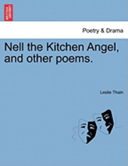 Nell the Kitchen Angel, and Other Poems. 1