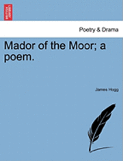bokomslag Mador of the Moor; A Poem.