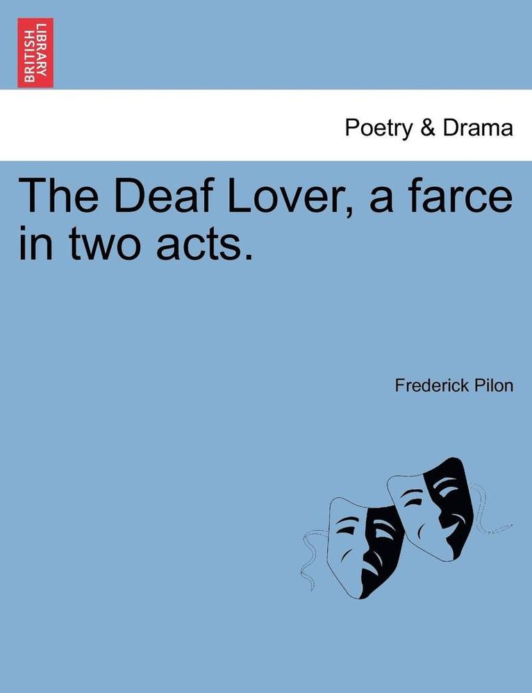 The Deaf Lover, a Farce in Two Acts. 1