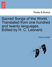 bokomslag Sacred Songs of the World. Translated from One Hundred and Twenty Languages. Edited by H. C. Leonard.