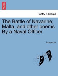 bokomslag The Battle of Navarine; Malta, and Other Poems. by a Naval Officer.
