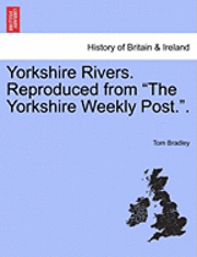 Yorkshire Rivers. Reproduced from 'The Yorkshire Weekly Post..' 1