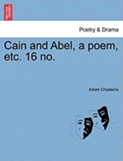 bokomslag Cain and Abel, a Poem, Etc. 16 No.