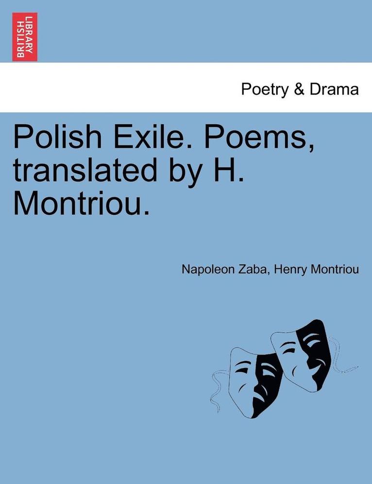 Polish Exile. Poems, Translated by H. Montriou. 1