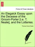bokomslag Elegaick Essay Upon the Decease of the Groom-Porter [i.E. T. Neale], and the Lotteries.