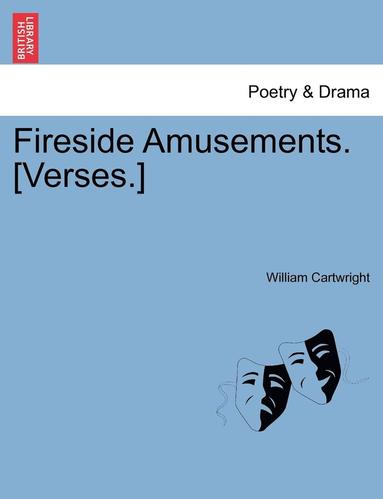 William Cartwright - Fireside Amusements. [verses.], Häftad