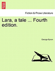 George Byron - Lara, a Tale ...Canto I. Fourth Edition., Häftad