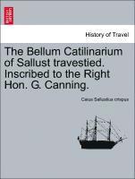 bokomslag The Bellum Catilinarium of Sallust Travestied. Inscribed to the Right Hon. G. Canning.