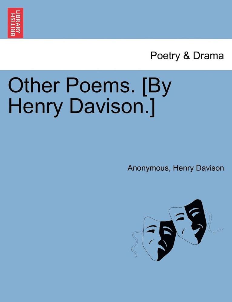 Other Poems. [by Henry Davison.] 1