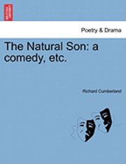 bokomslag The Natural Son: A Comedy, Etc.