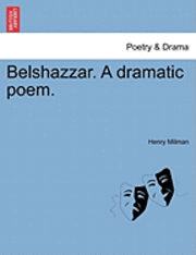 bokomslag Belshazzar. a Dramatic Poem.