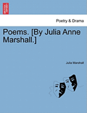 bokomslag Poems. [By Julia Anne Marshall.]